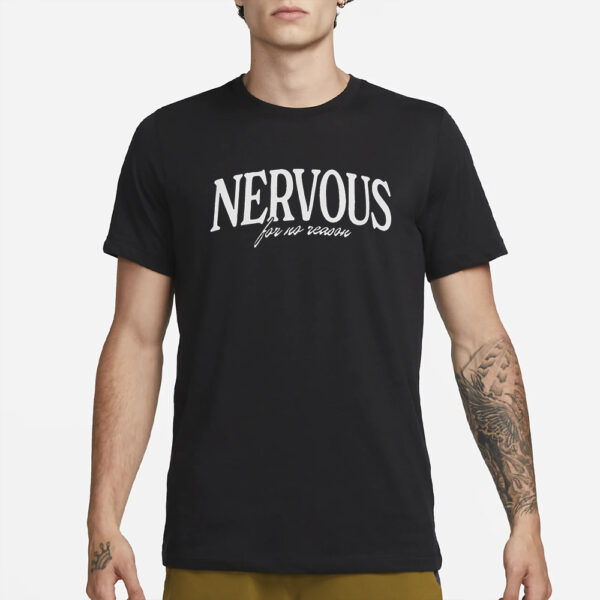 Nervous For No Reason Shirt2