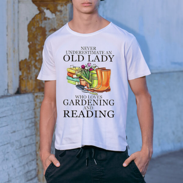 Never underestimate an old lady who loves gardening and reading classic t-shirt