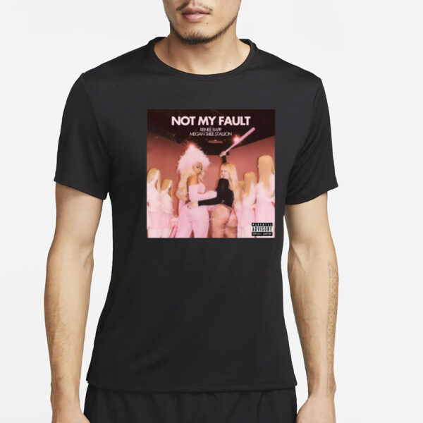 Not My Fault Renee Rapp Megan Thee Stallion-Unisex T-Shirt4