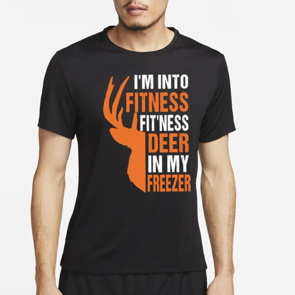 One side of the deer’s head I’m into fitness fitness deer in my freezer T-Shirt4