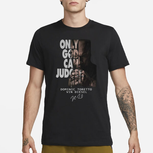 Only God Can Judge Me Dominic Toretto Vin Diesel T-Shirt1