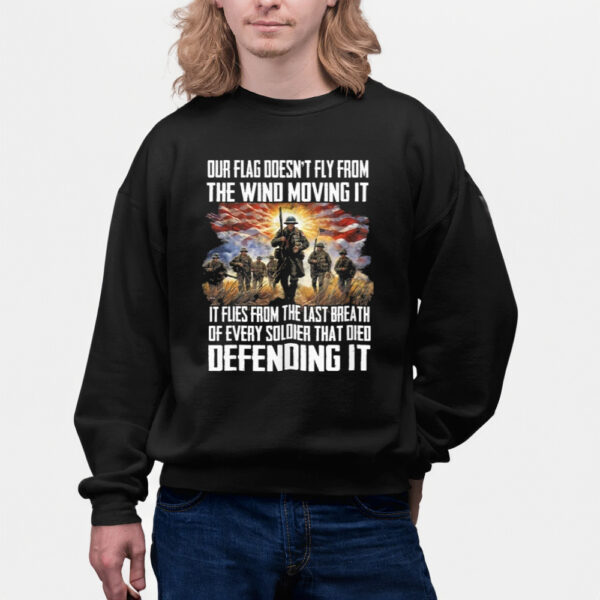 Our Flag Doesn’t Fly From The Wind Moving It Shirts