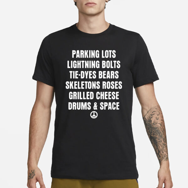 Parking Lots Lightning Bolts Tie-Dyes Bears Skeletons Roses Grilled Cheese Drums And Space T-Shirt3