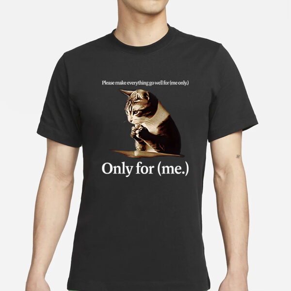 Praying Cat Only For Me T-Shirt