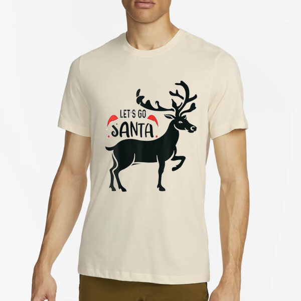 Reindeer Let’s Go Santa Christmas Shirt22