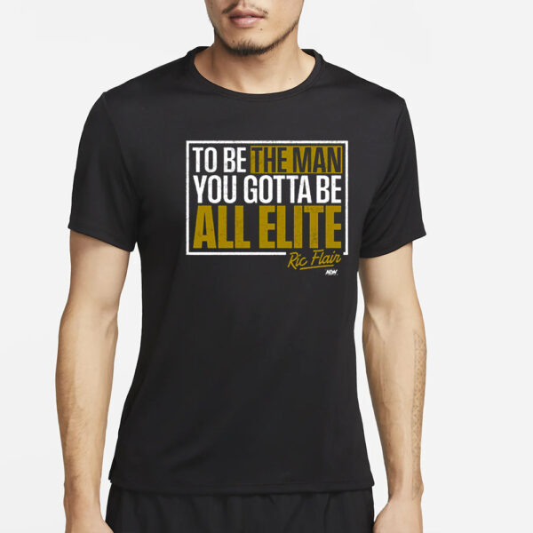 Ric Flair – You Gotta Be All Elite Shirt4