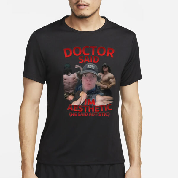 Silly Tees Sam Sulek Doctor Said I'm Aesthetic He Said Autistic T-Shirt4