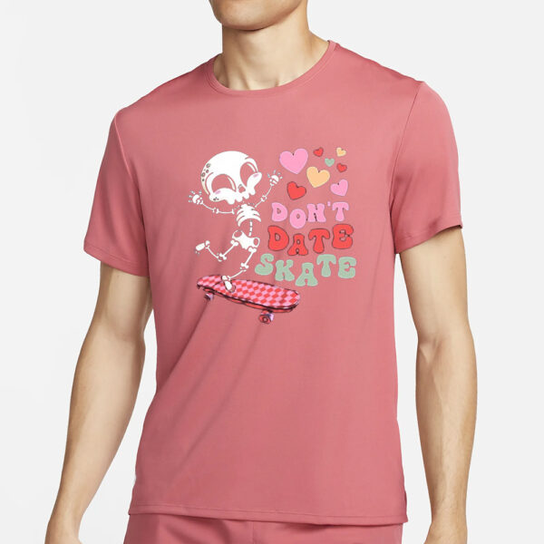 Skull Valentine Don’t Date Skate T-Shirt1