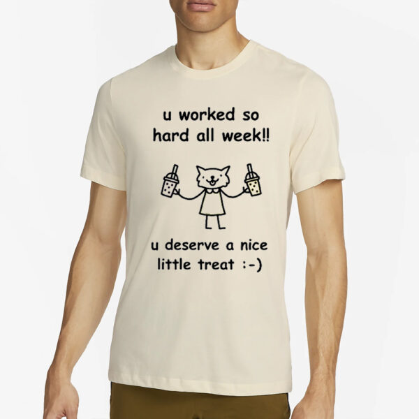 Stinky Katie U Worked So Hard All Week U Deserve A Nice Little Treat T-Shirt4