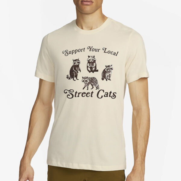 Support Your Local Street Cats Funny T-Shirt4