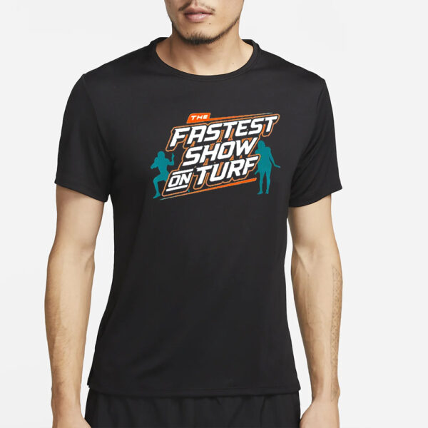 The Fastest Show On Turf Dolphins Shirt4