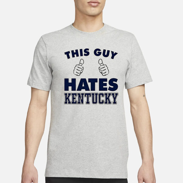 This Guy Hates Kentucky T-Shirt3