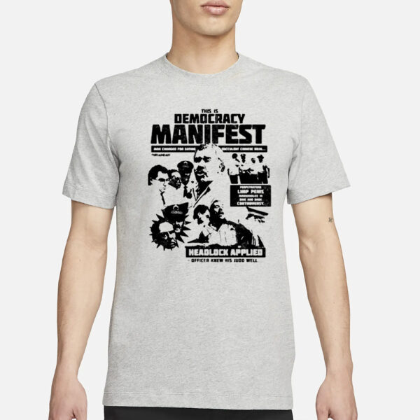 This Is Democracy Manifest Headlock Applied T-Shirt3