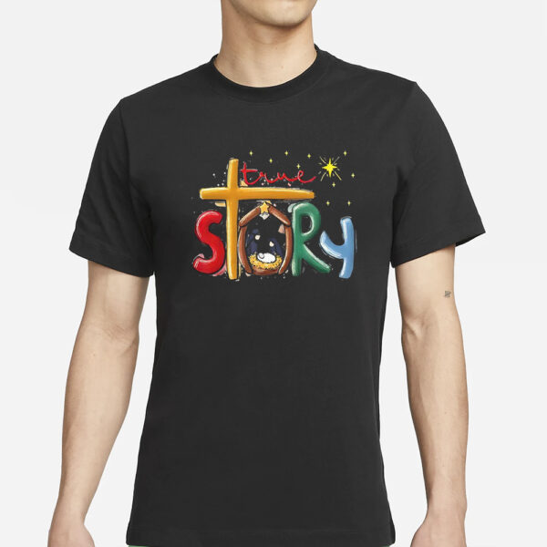 True Story Christmas Nativity Jesus T-Shirt