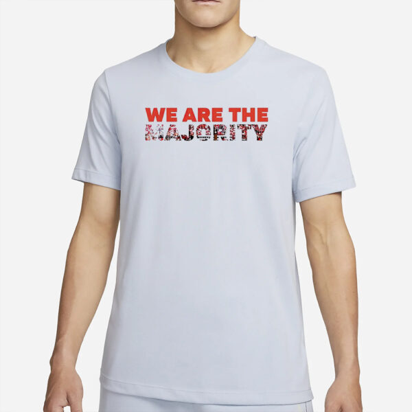 We Are The Majority Shirt2