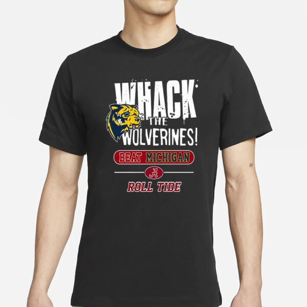 Whack The Wolverines Beat Michigan Roll Tide Alabama Crimson Tide Shirt