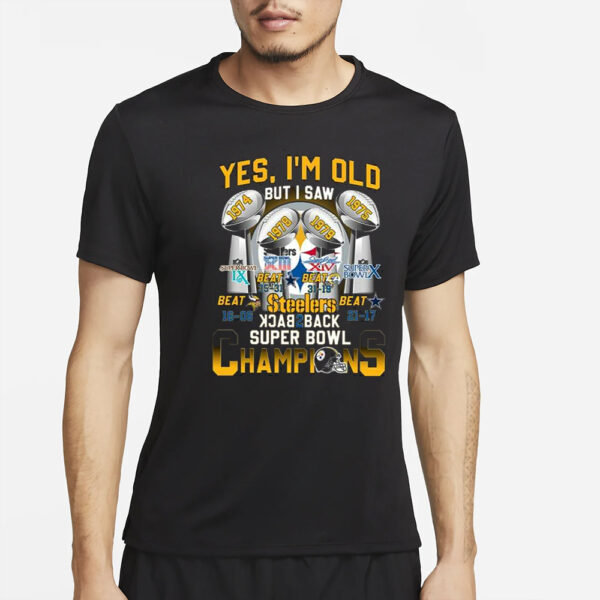 Yes I’m Old But I Saw Steelers Back 2 Back Super Bowl Champions Shirt2