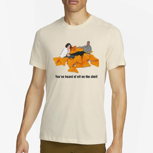 You’ve heard of elf on a shelf pedophile on a dorito pile T-Shirt2