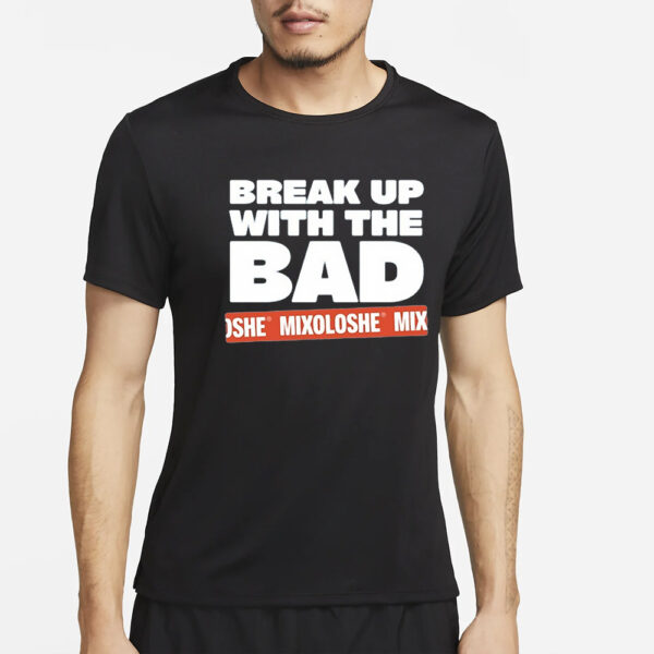 Zayn Malik Break Up With The Bad Mixoloshe T-Shirt2