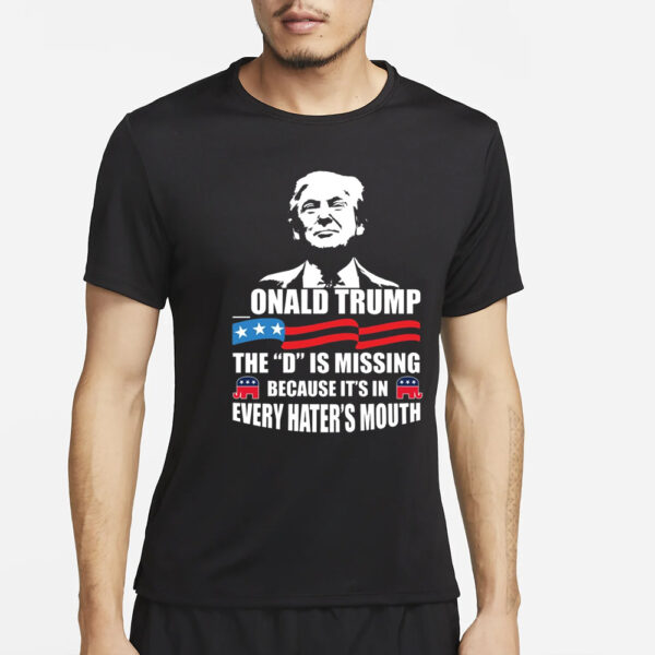 onald Trump The D is Missing T-Shirt2