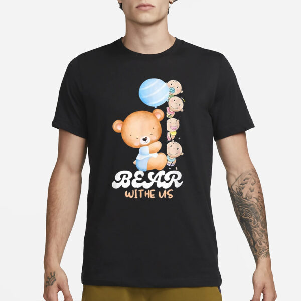 Bear Withe Us T-Shirt3