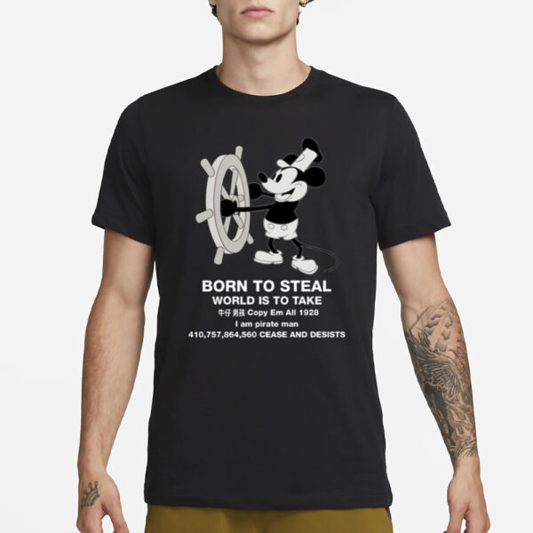 Born To Steal World Is To Take Steamboat Willie T-Shirt1