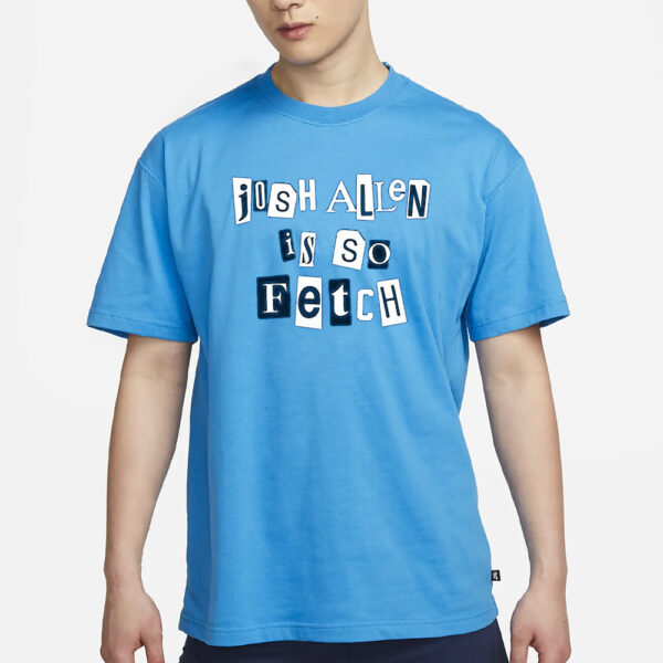 Carl Cordes Josh Allen Is So Fetch T-Shirt1