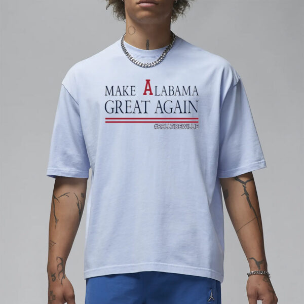 Chadhornertr Make Alabama Great Again Rolltidewillie T-Shirt1