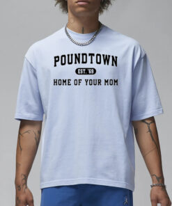 Coach Erika Poundtown Est 69 Home Of Your Mom T-Shirt3