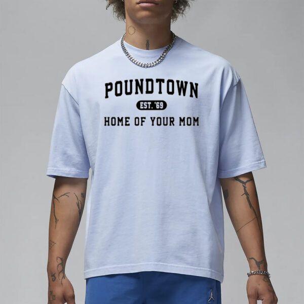 Coach Erika Poundtown Est 69 Home Of Your Mom T-Shirt3