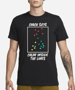 Coach Says Color Inside The Lines T-Shirt1