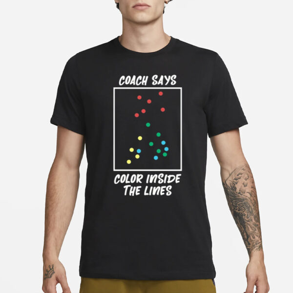 Coach Says Color Inside The Lines T-Shirt1