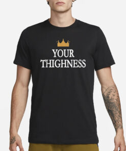 Deux Whiskey Your Thighness T-Shirt3