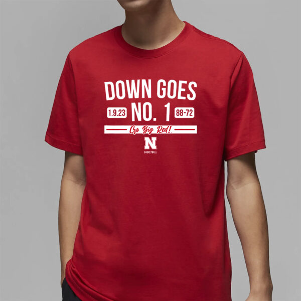 Down Goes No. 1 Go Big Red Nebraska Basketball T-Shirt2