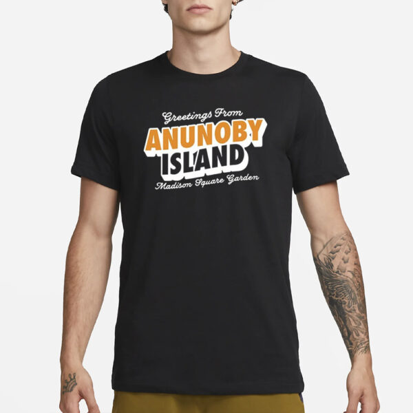 Greetings From Anunoby Island Madison Square Garden T-Shirt3