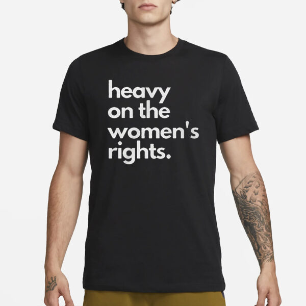 Harry Dunn Heavy On The Women’s Rights T-Shirt1