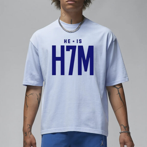 He Is H7m T-Shirt1