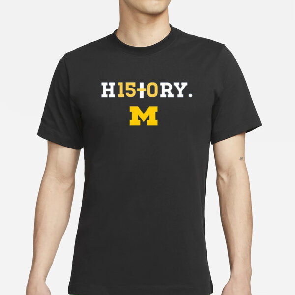 History H15+0Ry Michigan T-Shirts