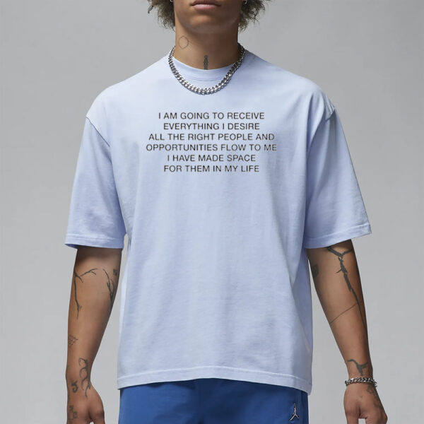 I Am Going To Receive Everything I Desire T-Shirt3