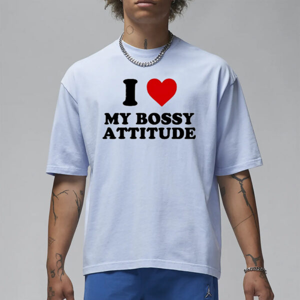 I Heart My Bossy Attitude T-Shirt1