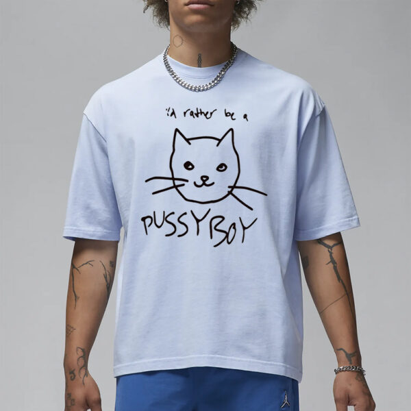 I'd Rather Be A Pussyboy Cat T-Shirt3