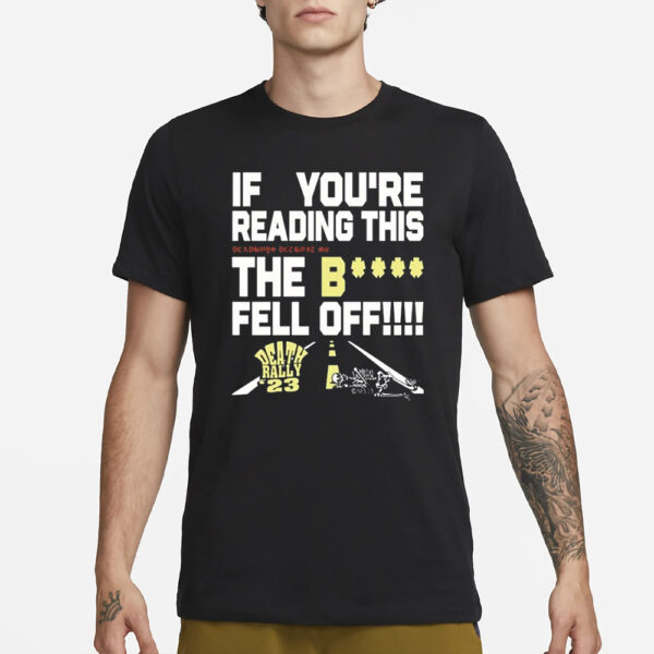 If You’re Reading This Deadboys Detroit Mc The Bitch Fell Off Death Rally 23 T-Shirt3