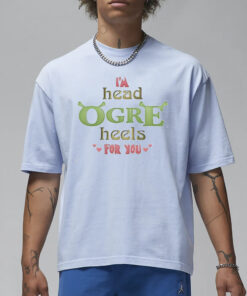 I'm Head Ogre Heels For You Valentine's T-Shirt1