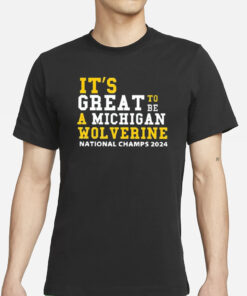 It’s Great To Be A Michigan National Champs 2024 T-Shirts