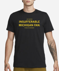 Just Another Insufferable Michigan Fan T-Shirt1