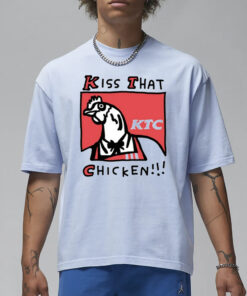 Kiss That Ktc Chicken T-Shirt1