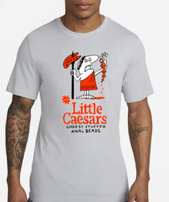 Lardhumungus Little Caesars Cheesy Stuffed Anal Beads T-Shirts