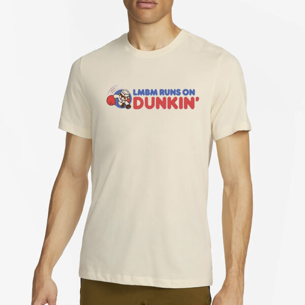 Lmbm Runs On Dunkin T-Shirt4