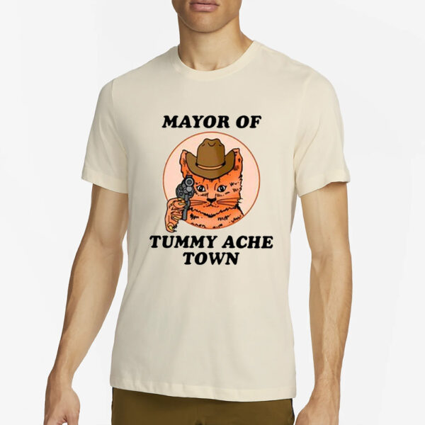 Mayor Of Tummy Ache Town T-Shirt2