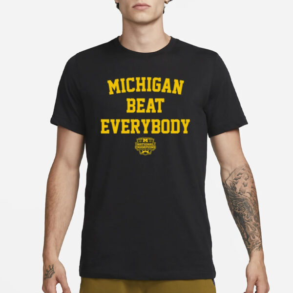 Michigan Beat Everybody National Champs T-Shirt1